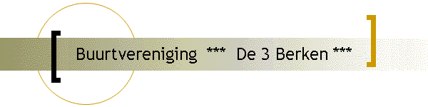 Buurtvereniging  ***  De 3 Berken ***